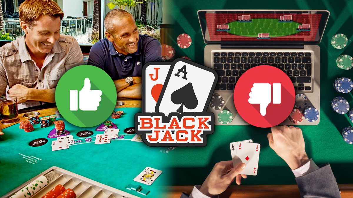 Blackjack in Land Based vs Online Casinos - Where to Play Blackjack