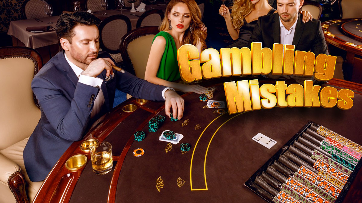 Gambling Mistakes to Avoid - How to Become a Better Gambler