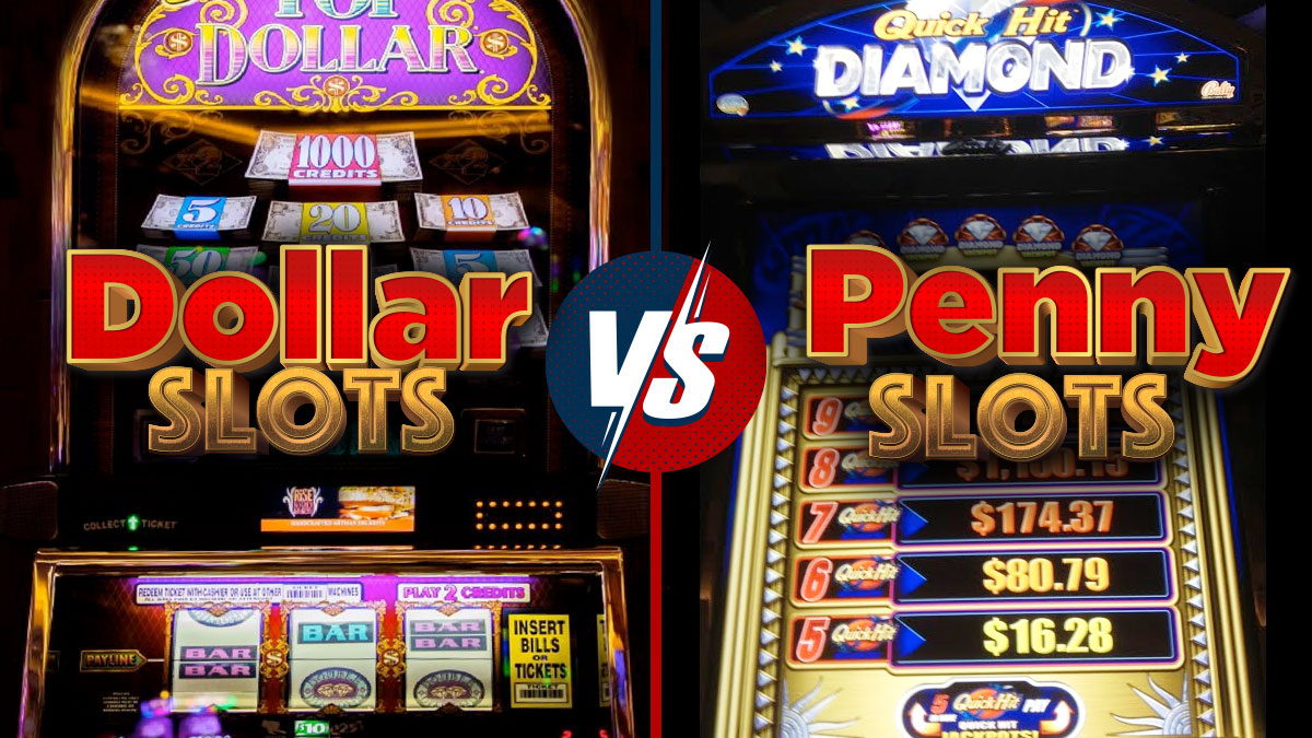 Which Is the Better Slot Machine Game, Dollar Slots or Penny Slots?