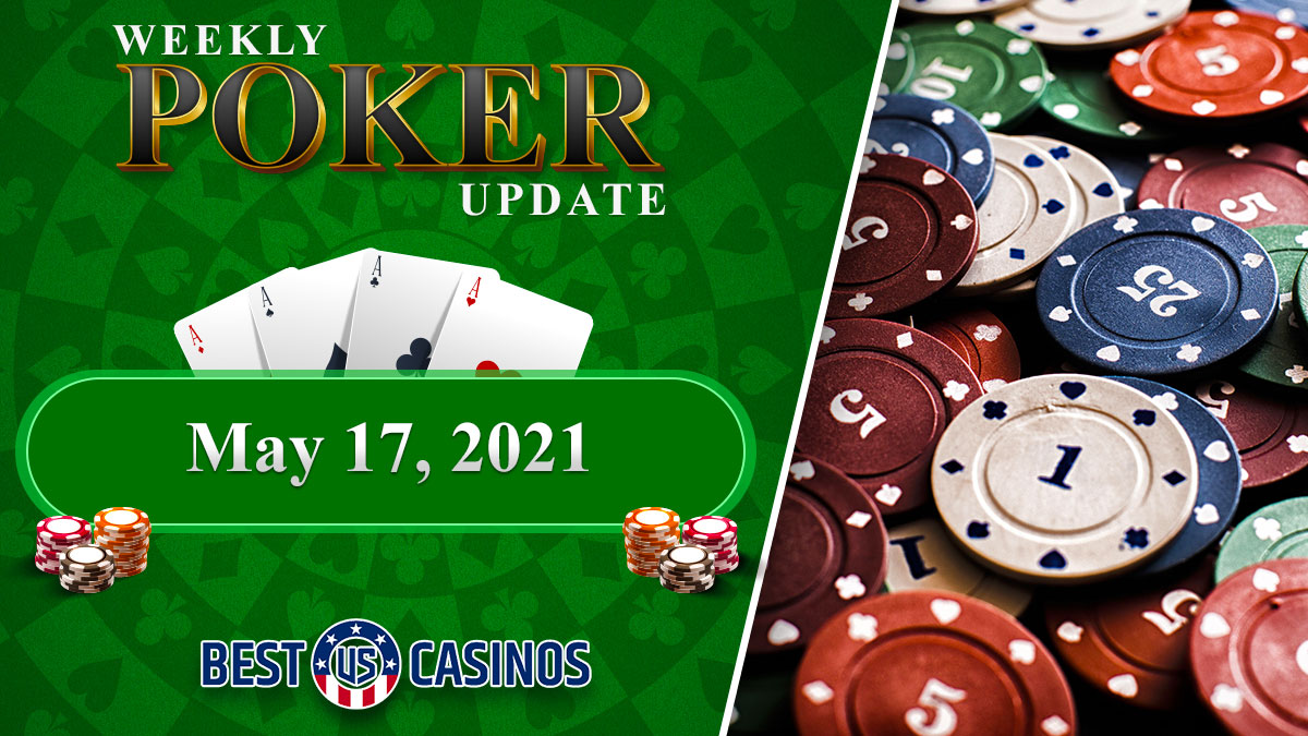 Weekly Poker Update May 17, 2021