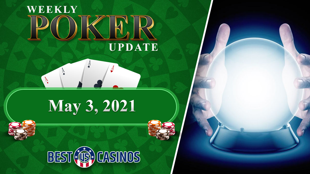 Weekly Poker Update May 3, 2021