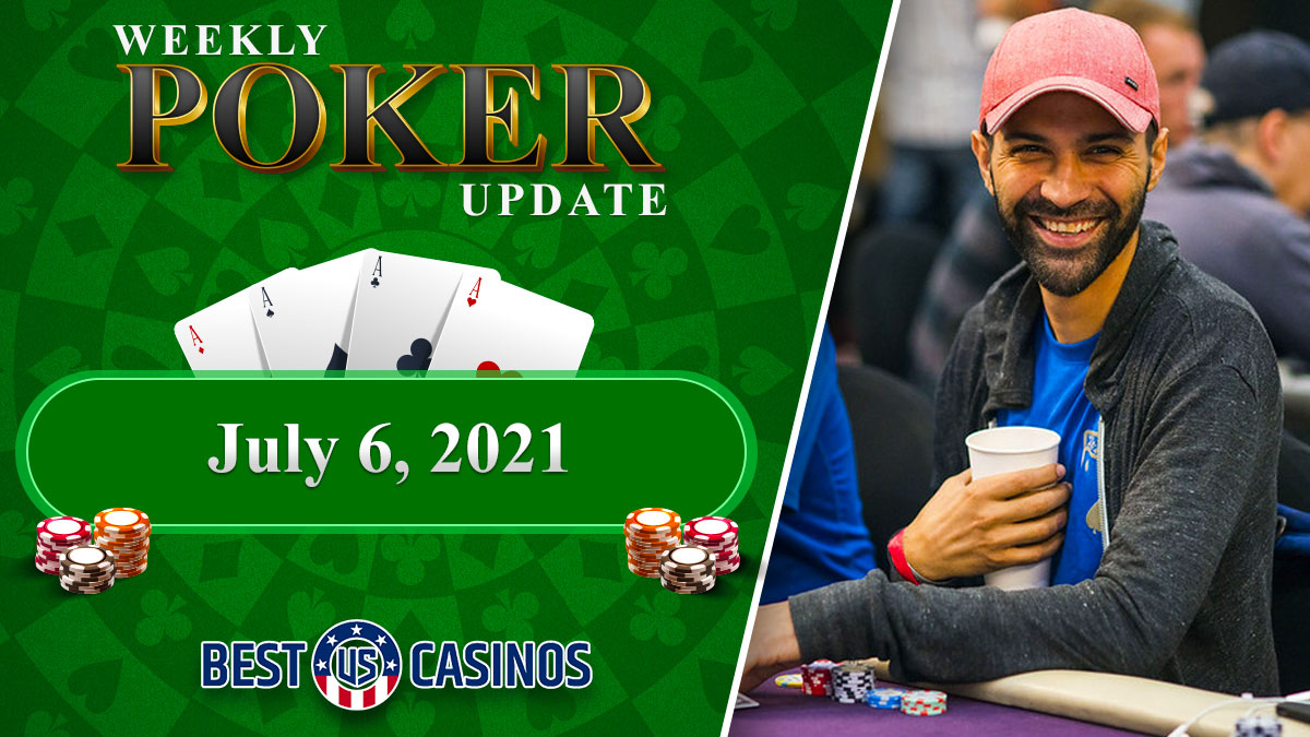 Weekly Poker Update July 6, 2021 Andrew Moreno