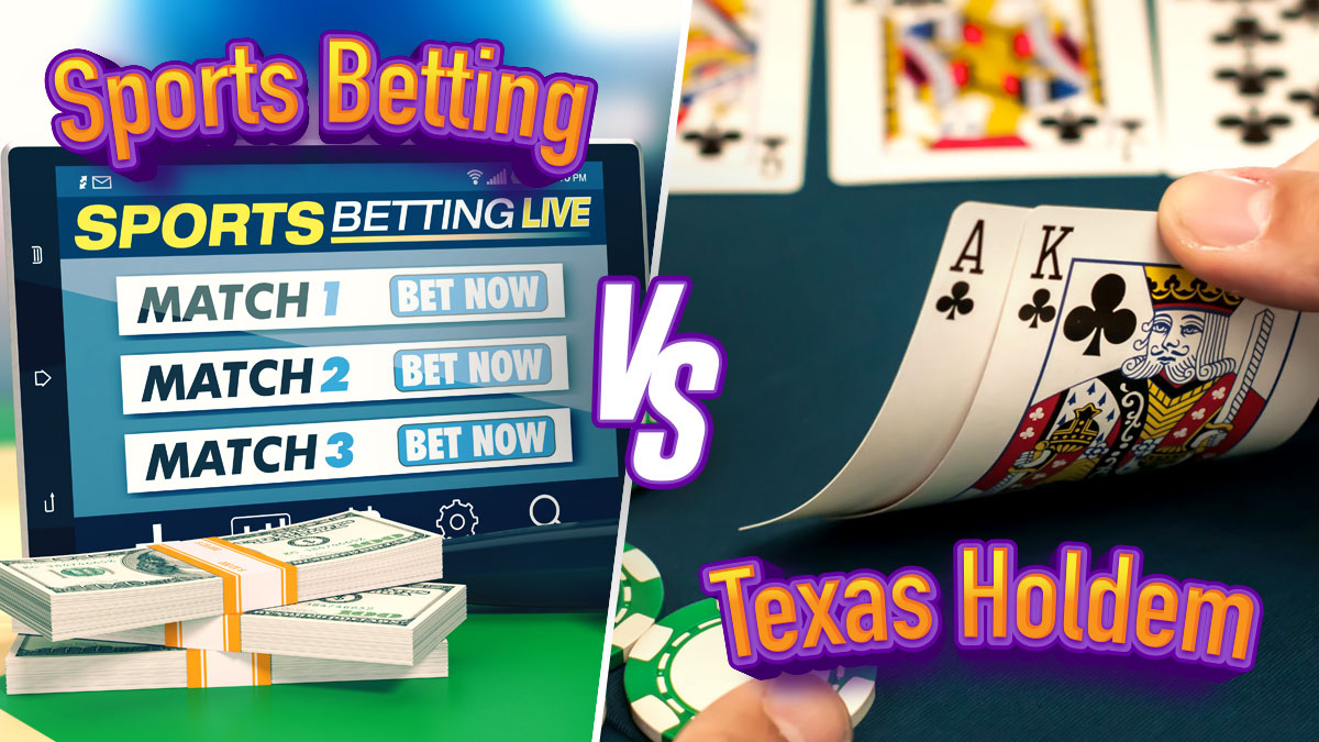 Sports Betting vs Texas Holdem